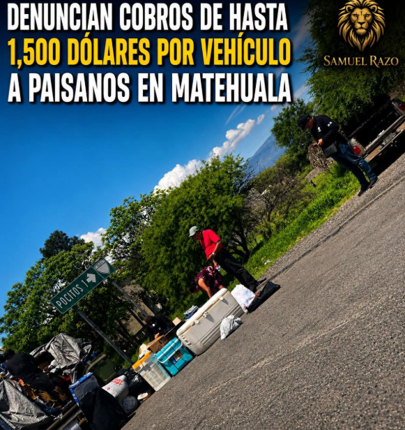 🚨 Reports of charges up to $1,500 per vehicle levied against migrants returning home in Matehuala 🚨